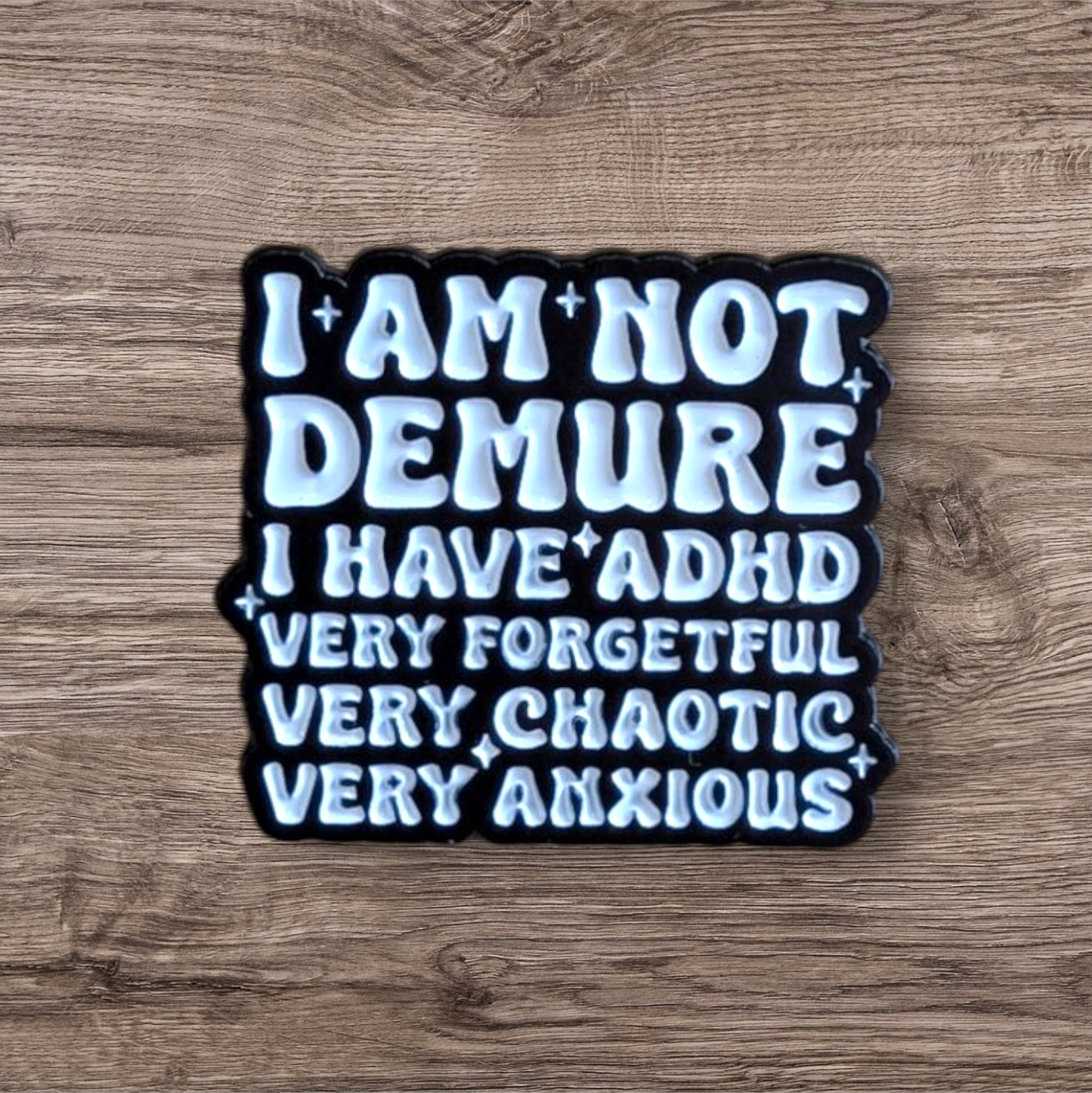 I Am Not Demure (Pin)