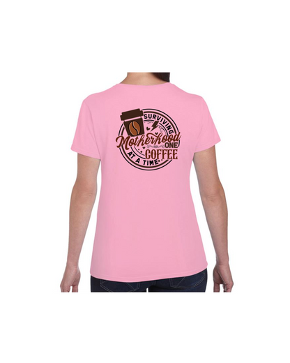 Surviving Motherhood One Coffee At A Time  (Female T-Shirts)