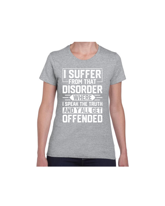 I Suffer From That Disorder (Womens-T-shirt)